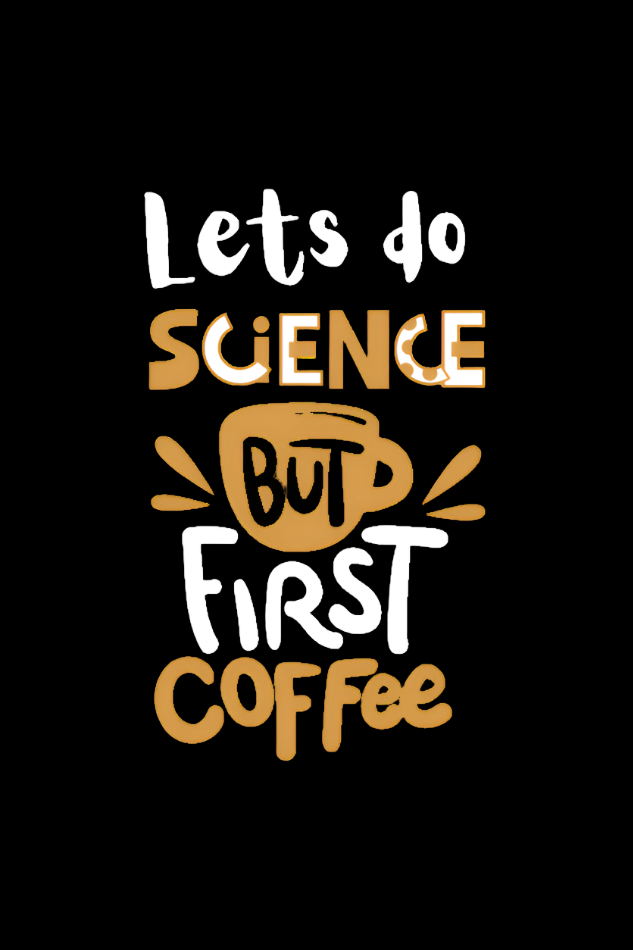 Lets do science but first coffee science tshirt