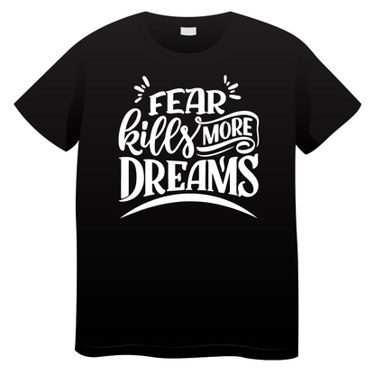 Fear kills more dreams